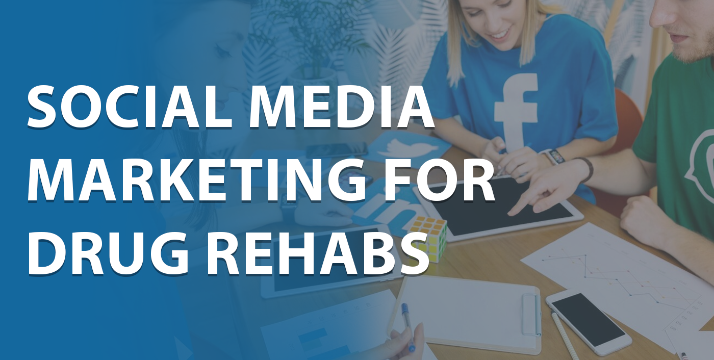 social media marketing for drug rehabs