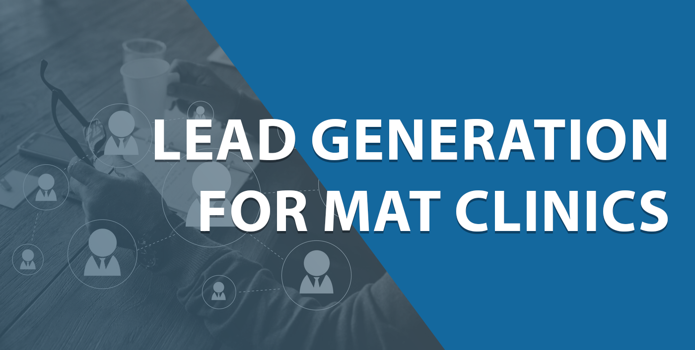 lead generation for MAT clinics